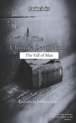 The Ultimate Destination: The Fall Of Man