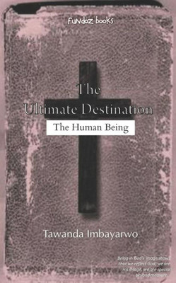 The Ultimate Destination: The Human Being