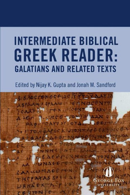 Intermediate Biblical Greek Reader: Galatians And Related Texts