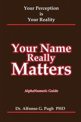 Your Name Really Matters: Your Perception Is Your Reality