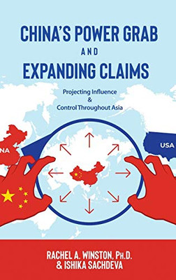 China's Power Grab and Expanding Claims: Projecting Influence and Control Throughout Asia (Raging Waters)