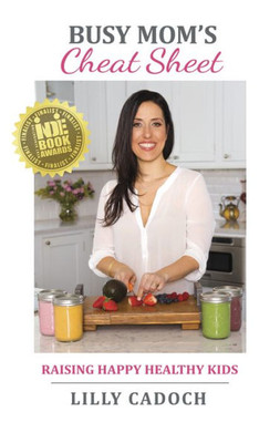 Busy Mom'S Cheat Sheet: Raising Happy Healthy Kids