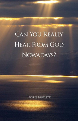 Can You Really Hear From God Nowadays?