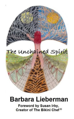 The Unchained Spirit: Or, The Glass Is Half-Full But I'Ve Forgotten Where I Put It