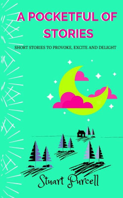 A Pocketful Of Stories: Short Stories For 9-12 Year Olds