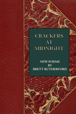 Crackers At Midnight: New Poems 2015-2017