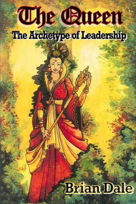 The Queen: The Archetype Of Leadership (Archetypes - The Royal Family)