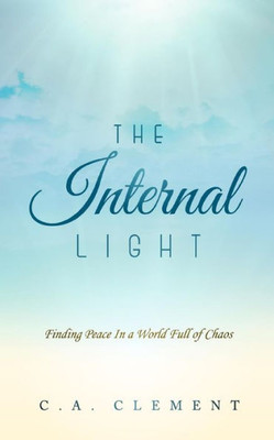 The Internal Light: Finding Peace In A World Full Of Chaos