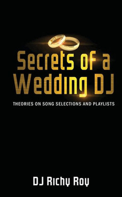 Secrets Of A Wedding Dj: Theories On Song Selections And Playlists