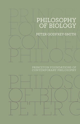 Philosophy Of Biology (Princeton Foundations Of Contemporary Philosophy, 8)