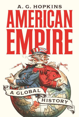 American Empire: A Global History (America In The World, 25)