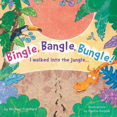 Bingle, Bangle, Bungle!: I Walked Into The Jungle...