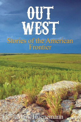 Out West: Stories Of The American Frontier