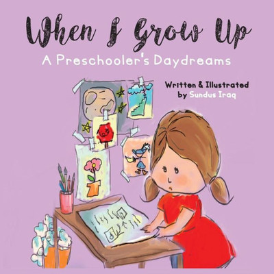 When I Grow Up: A Preschooler'S Daydreams