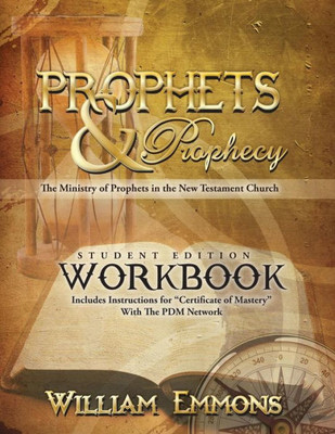 Prophets & Prophecy Student Edition Workbook: The Ministry Of Prophets In The New Testament Church