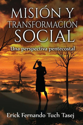 Mision Y Transformacion Social: Una Perspectiva Pentecostal (Spanish Edition)
