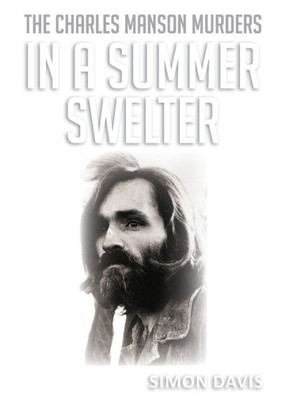 In A Summer Swelter: The Charles Manson Murders