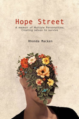 Hope Street: A Memoir Of Multiple Personalities; Creating Selves To Survive