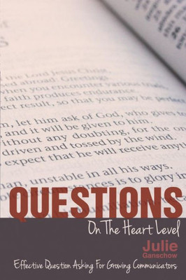 Questions On The Heart Level: Effective Question Asking For Biblical Counselors