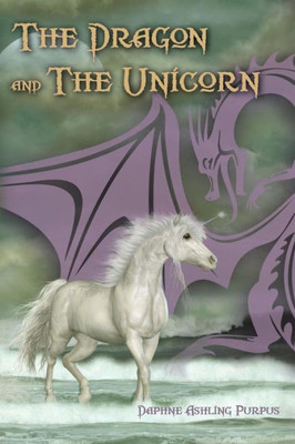 The Dragon And The Unicorn (The Draconia Novels)