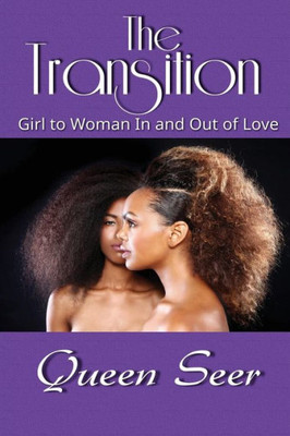 The Transition: Girl To Woman In And Out Of Love