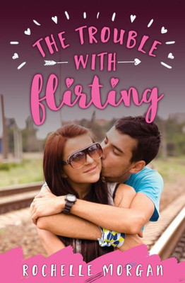 The Trouble With Flirting (Trouble Series)