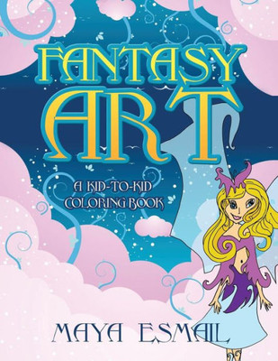 Fantasy Art: A Kid-To-Kid Coloring Book