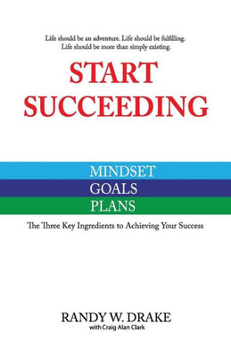 Start Succeeding: The Three Ingredients To Achieving Your Success