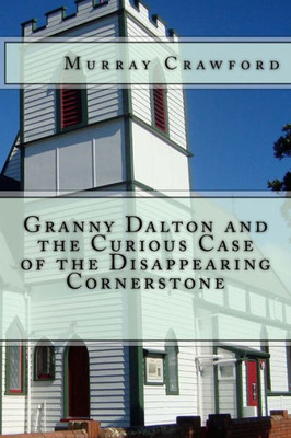 Granny Dalton And The Curious Case Of The Disappearing Cornerstone