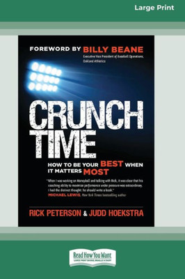 Crunch Time: How To Be Your Best When It Matters Most [16 Pt Large Print Edition]