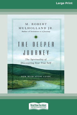 The Deeper Journey: The Spirituality Of Discovering Your True Self [Standard Large Print 16 Pt Edition]