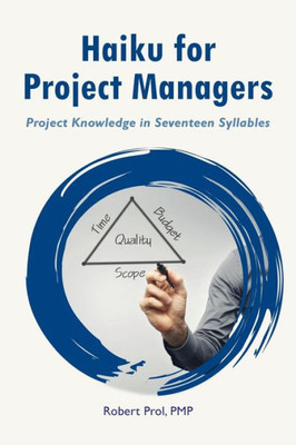 Haiku For Project Managers: Solutions In Seventeen Syllables