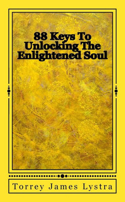 88 Keys To Unlocking The Enlightened Soul (Sacred Earth Series)
