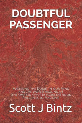 Doubtful Passenger: Mastering The Doubt In Our Mind And The World Around Us