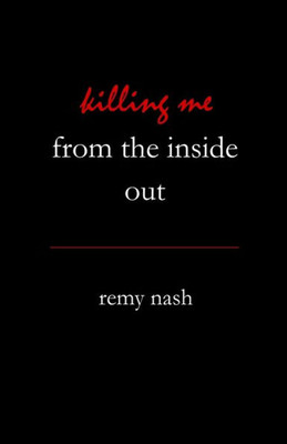 Killing Me From The Inside Out