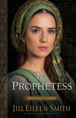 The Prophetess: Deborah'S Story (Daughters Of The Promised Land)