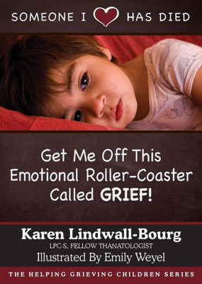 Someone I Love Has Died: Get Me Off This Emotional Roller-Coaster Called Grief!