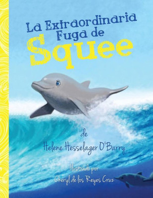 La Extraordinaria Fuga De Squee (Spanish Edition)