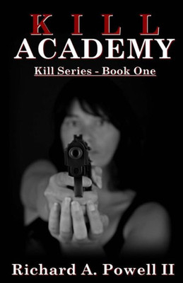 Kill Academy: Kill Series - Book One