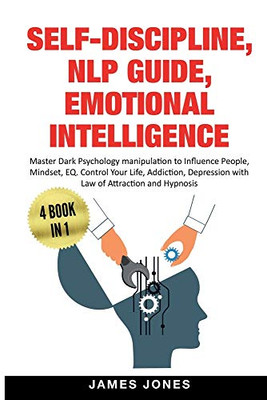 Self-Discipline, Nlp Guide, Emotional Intelligence: Master Dark Psychology Manipulation to Influence People, Mindset, EQ. Control Your Life, Addiction, Depression with Law of Attraction and Hypnosis