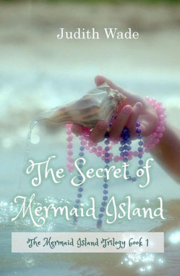 The Secret Of Mermaid Island (The Mermaid Island Trilogy)