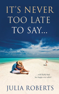 It'S Never Too Late To Say... (3) (Liberty Sands Trilogy)