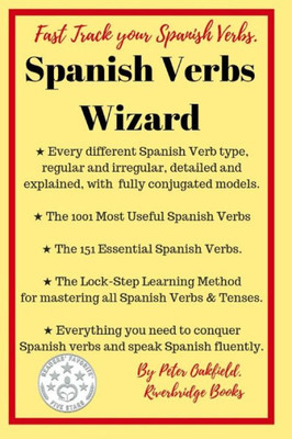 Spanish Verbs Wizard: Everything You Need To Conquer Spanish Verbs And Speak Spanish Fluently