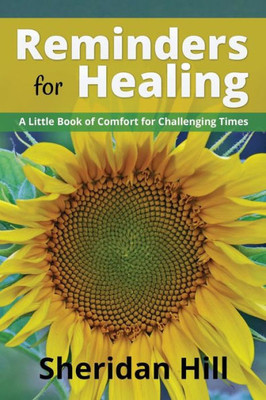 Reminders For Healing: A Little Book Of Comfort For Challenging Times