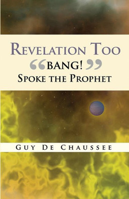 Revelation Too: "Bang!" Spoke The Prophet
