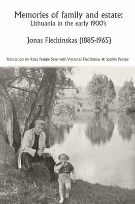 Memories Of Family And Estate: Lithuania In The Early 1900'S