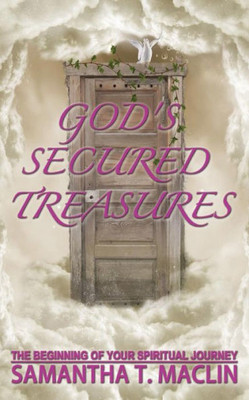 God'S Secured Treasures: The Beginning Of Your Spiritual Journey