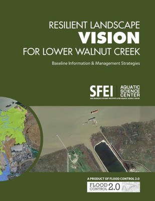 Resilient Landscape Vision For Lower Walnut Creek: Baseline Information & Management Strategies