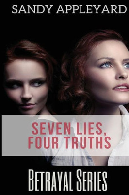 Seven Lies, Four Truths (Betrayal)