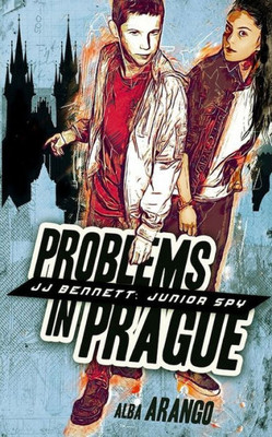 Problems In Prague (Jj Bennett: Junior Spy)